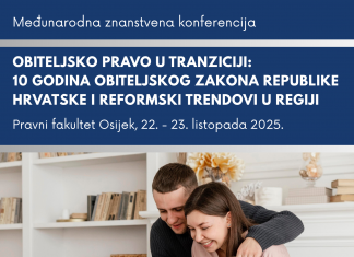 PROGRAM MEĐUNARODNE ZNANSTVENE KONFERENCIJE “OBITELJSKO PRAVO U TRANZICIJI: 10 GODINA OBITELJSKOG ZAKONA REPUBLIKE HRVATSKE I REFORMSKI TRENDOVI U REGIJI”